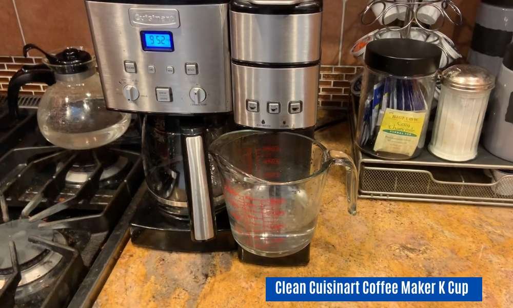 How To Clean Cuisinart Coffee Maker K Cup